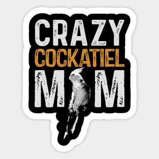 Crazy Cockatiel Mom Parrot Lover Bird Mommy Sticker